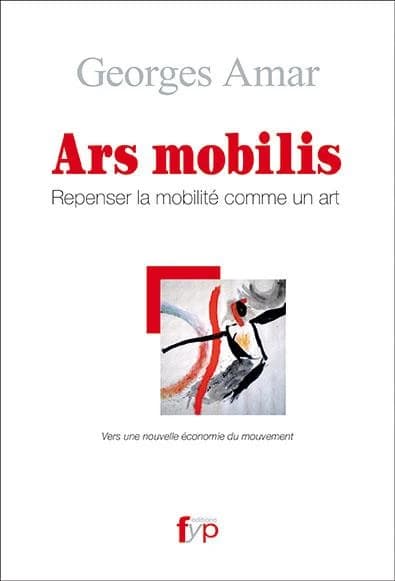 Ars mobilis : repenser la mobilité comme un art : vers une nouvelle économie du mouvement