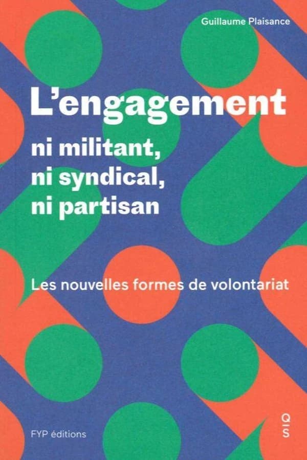 L'engagement : ni partisan, ni syndical, ni militant : les nouvelles formes de volontariat