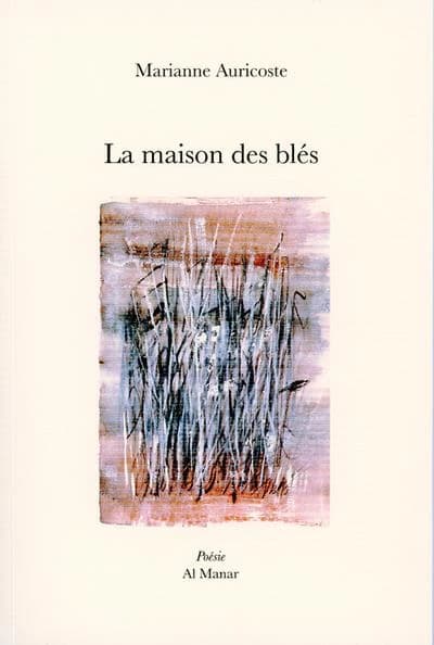 La maison des blés : poésie