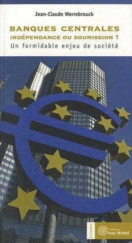 Banques centrales, indépendance ou soumission ? : un formidable enjeu de société