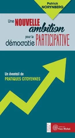 Une nouvelle ambition pour la démocratie participative : un éventail de pratiques citoyennes