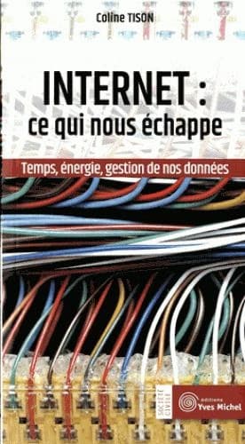 Internet, ce qui nous échappe : temps, énergie, gestion de nos données