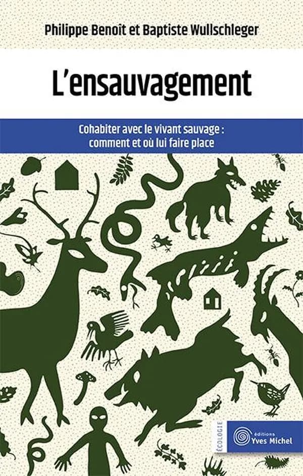 L'ensauvagement : cohabiter avec le vivant sauvage, comment et où lui faire place