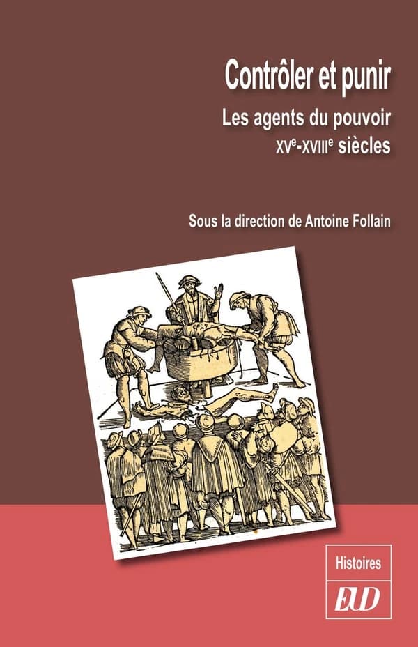 Contrôler et punir : les agents du pouvoir, XVe-XVIIIe siècles