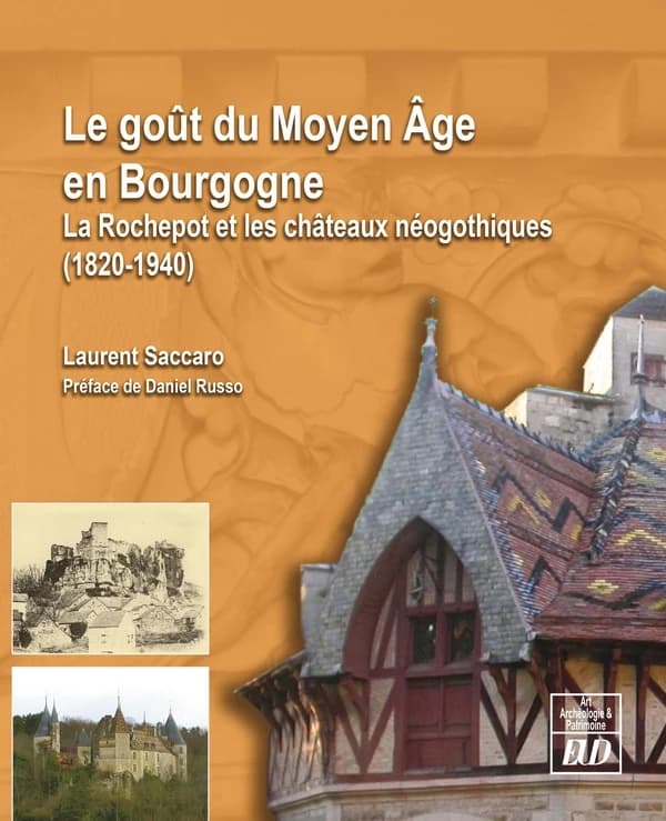 Le goût du Moyen Âge en Bourgogne : la Rochepot et les châteaux néogothiques, 1820-1940