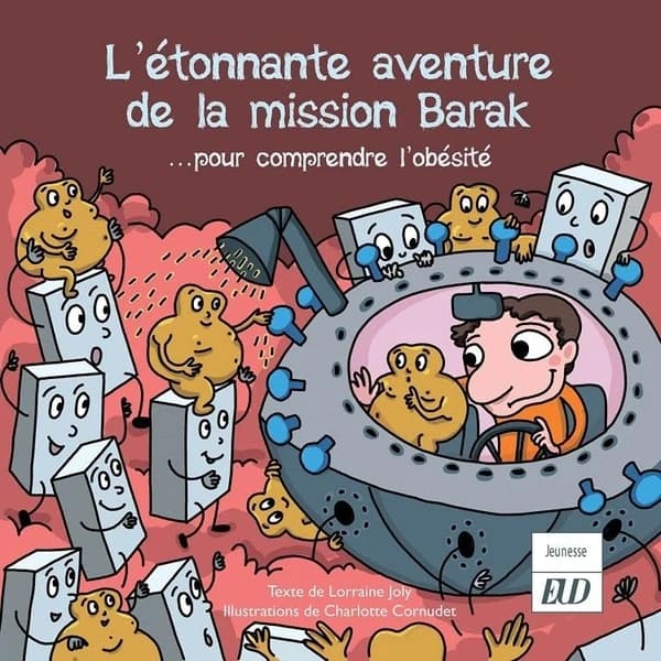 L'étonnante aventure de la mission Barak : pour comprendre l'obésité