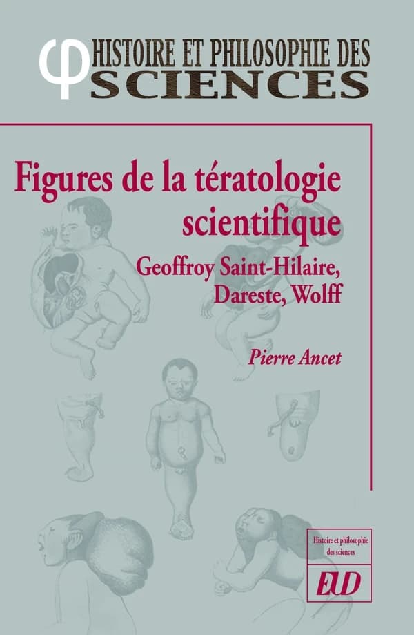 Figures de la tératologie scientifique : Étienne et Isidore Geoffroy Saint-Hilaire, Camille Dareste, Étienne Wolff