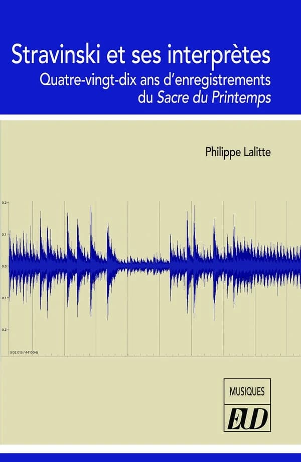 Stravinski et ses interprètes : quatre-vingt-dix ans d'enregistrements du "Sacre du printemps"