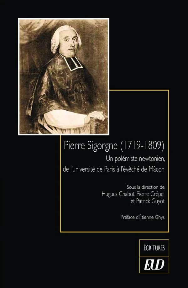 Pierre Sigorgne, 1719-1809 : un polémiste newtonien, de l'université de Paris à l'évêché de Mâcon