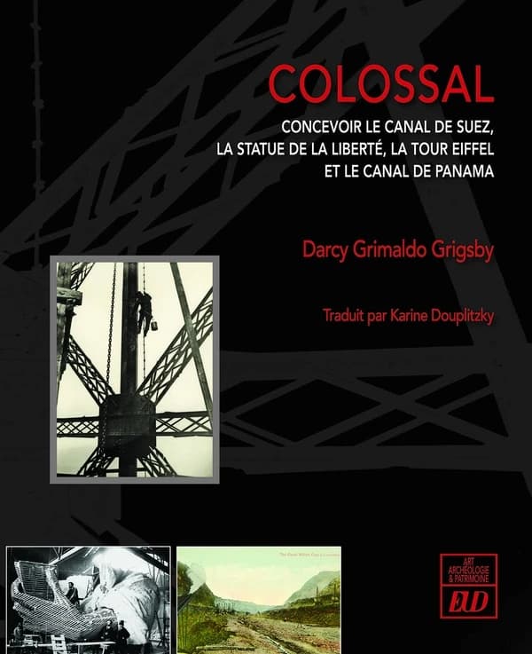 Colossal : concevoir le canal de Suez, la statue de la Liberté, la tour Eiffel et le canal de Panama