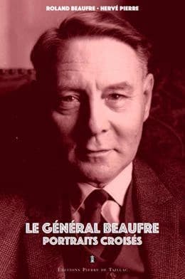Le général Beaufre : portraits croisés