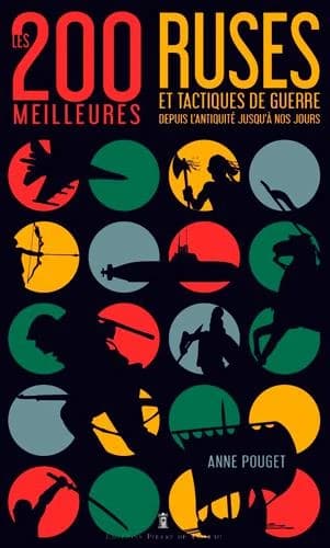 Les 200 meilleures ruses et tactiques de guerre : de l'Antiquité à nos jours