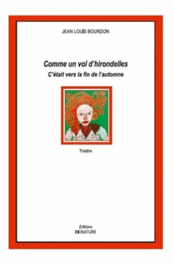 Comme un vol d'hirondelles ; C'était vers la fin de l'automne : théâtre