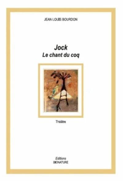 Jock ; Le chant du coq : théâtre