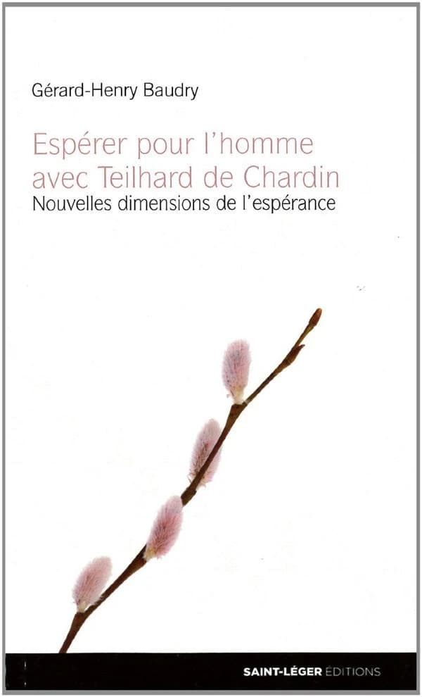 Espérer pour l'homme avec Teilhard de Chardin : nouvelles dimensions de l'espérance