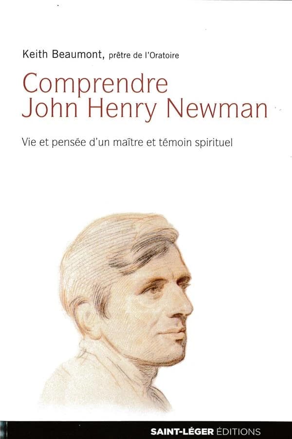 Comprendre John Henry Newman : vie et pensée d'un maître et témoin spirituel