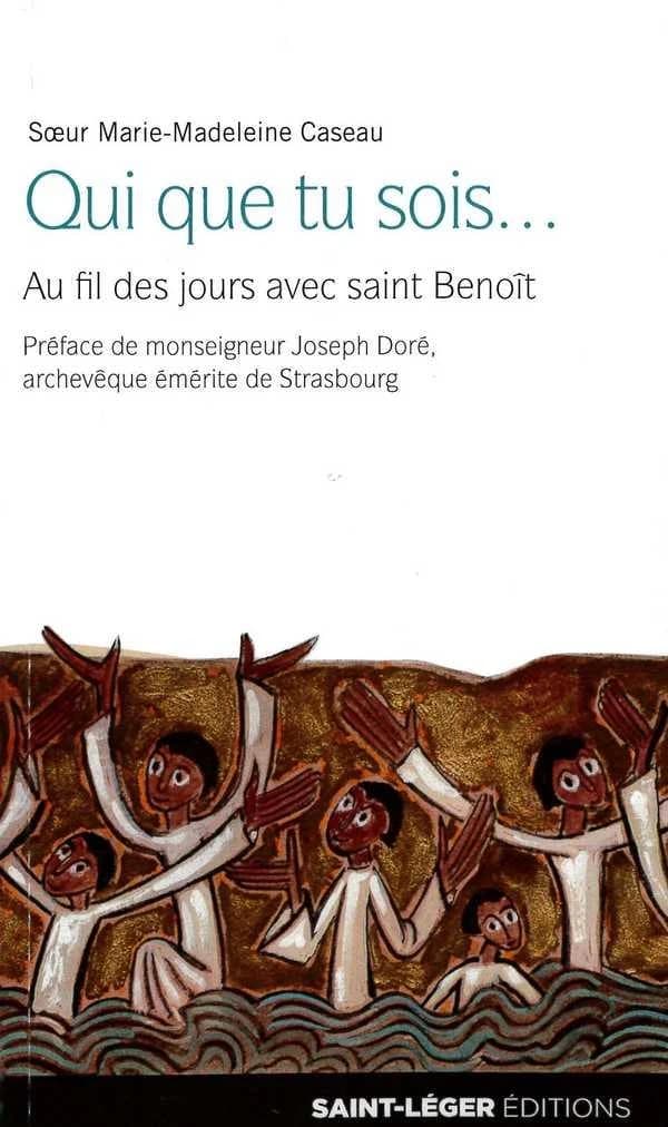 Qui que tu sois : au fil des jours avec saint Benoît