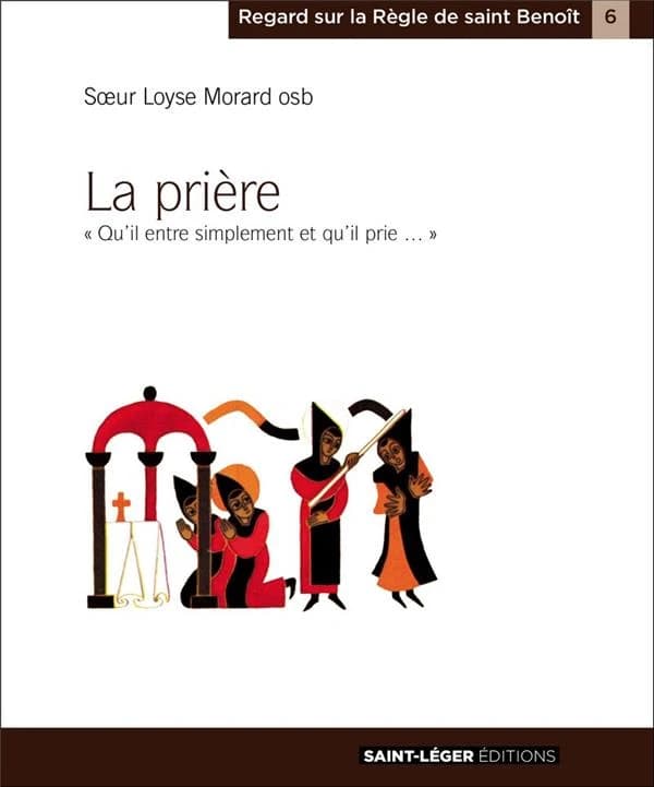 La prière : "On ne préférera rien à l'oeuvre de Dieu" : "Qu'il entre simplement et qu'il prie"