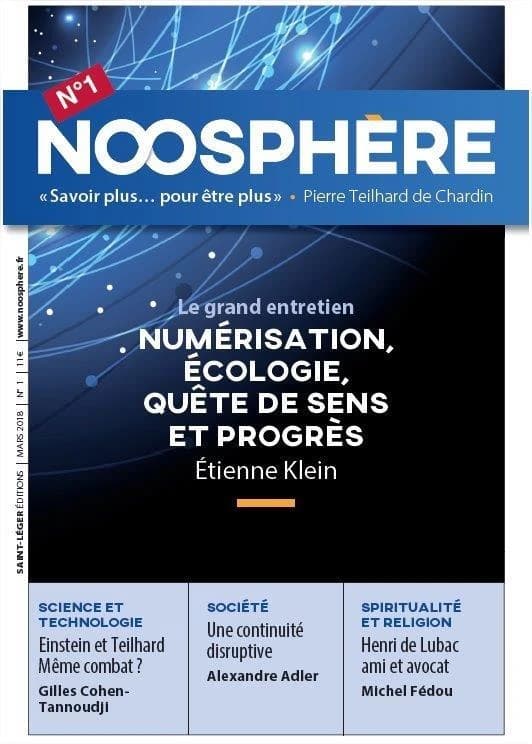 Revue Noosphère n.1 : numérisation, écologie, quête de sens et progrès, Etienne Klein