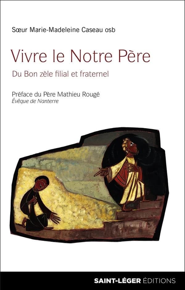 Vivre le Notre Père : du bon zèle filial et fraternel