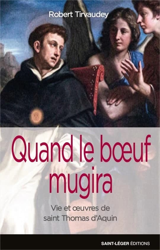 Quand le boeuf mugira : vie et oeuvres de saint Thomas d'Aquin