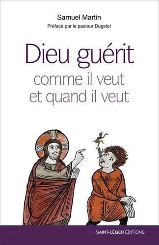 Dieu guérit : comme il veut et quand il veut