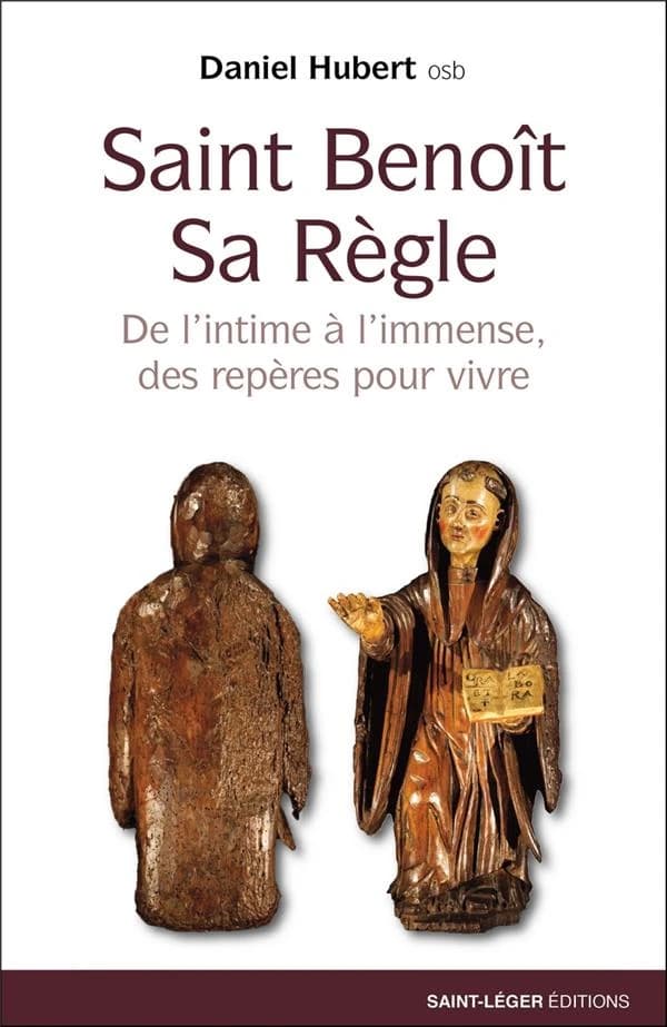 Saint Benoît, sa règle : de l'intime à l'immense, des repères pour vivre