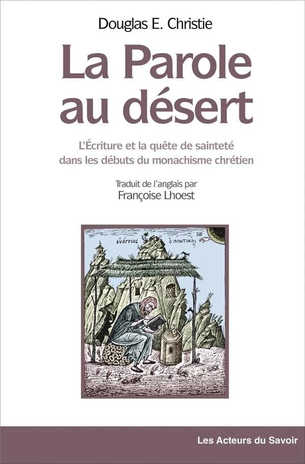 La Parole au désert : l'Écriture et la quête de sainteté dans les débuts du monachisme chrétien