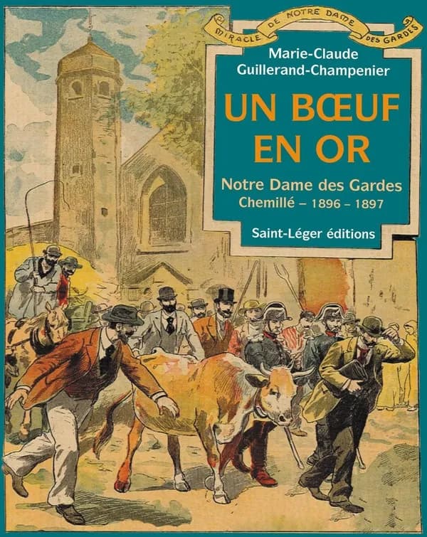 Un boeuf en or : Notre-Dame-des-Gardes : Chemillé, 1896-1897