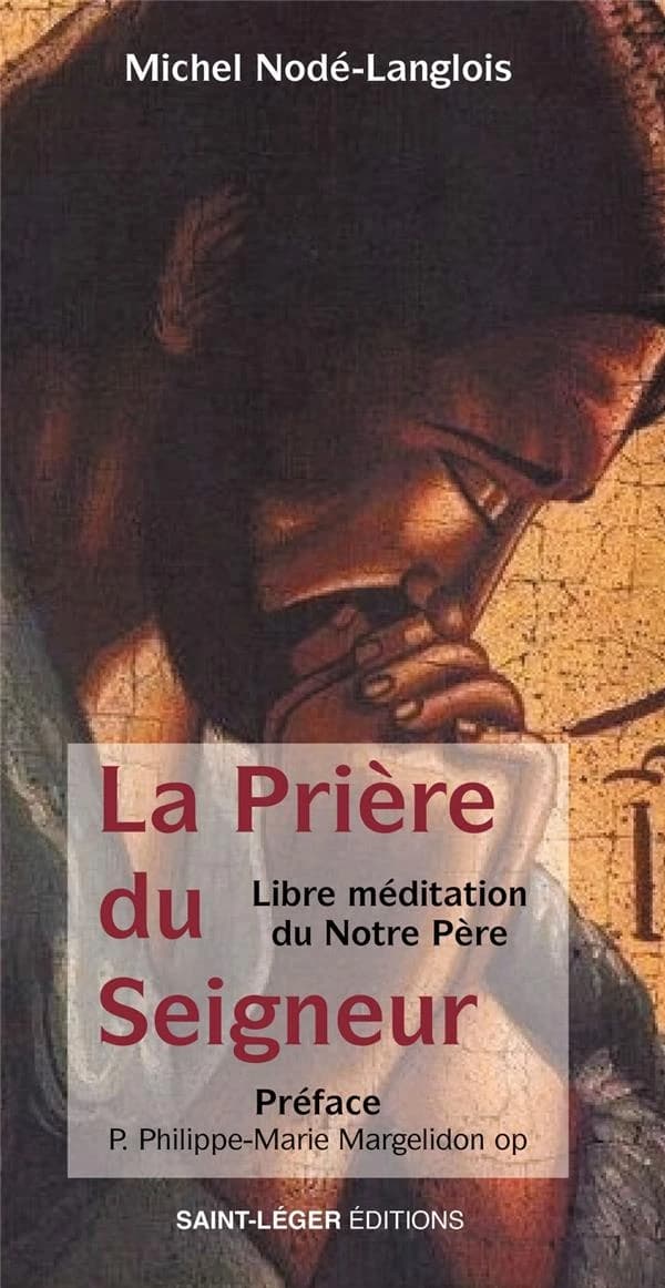 La prière du Seigneur : libre méditation du "Notre Père"