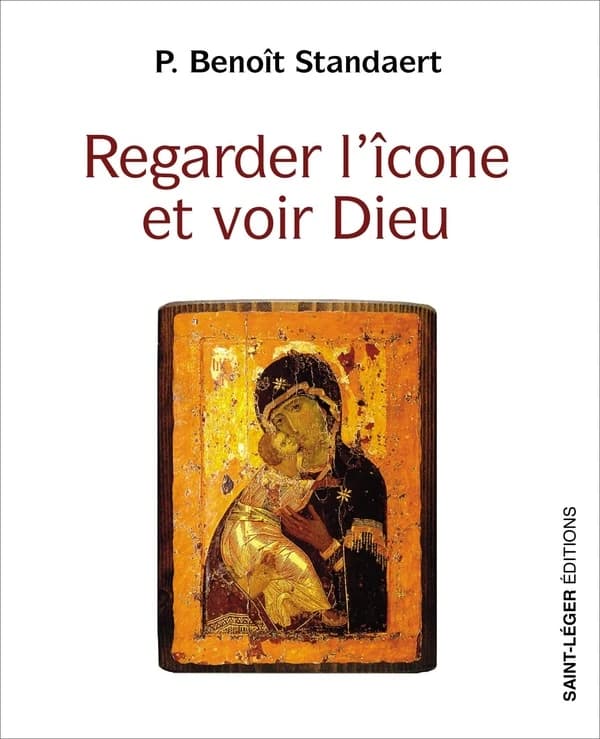 Regarder l'icône et voir Dieu : le témoignage d'une vie
