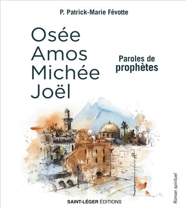 Paroles de prophètes : Osée, Amos, Michée, Joël