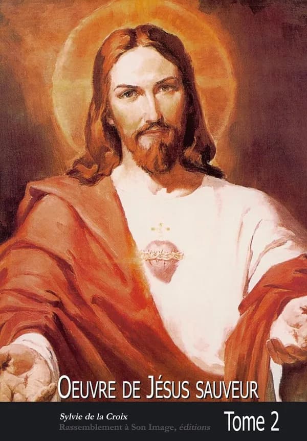 Oeuvre de Jésus sauveur. Tome 2