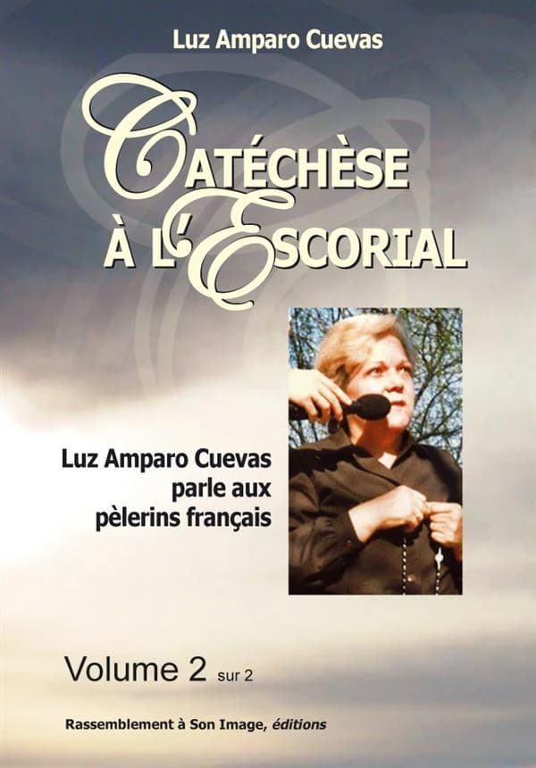 Catéchèse à l'Escorial : Luz Amparo Cuevas parle aux pèlerins français. Volume 2