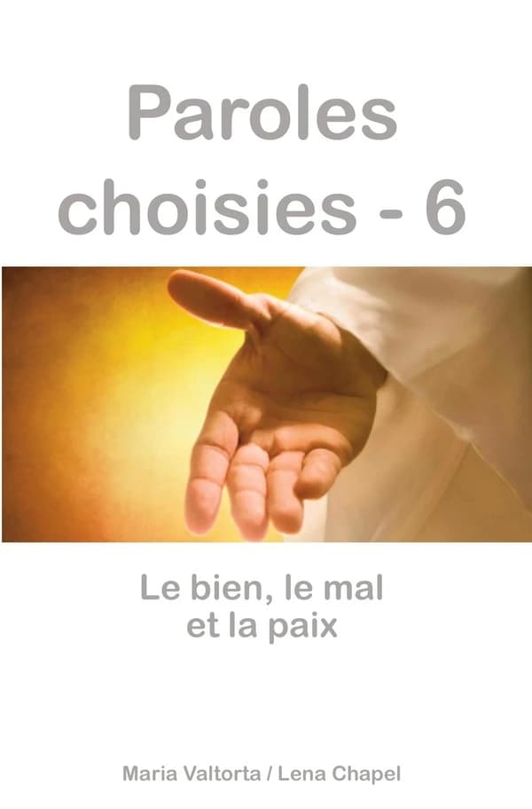Le bien, le mal et la paix : révélations de Jésus à Maria Valtorta