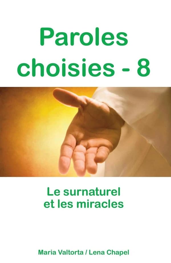 Le surnaturel et les miracles : révélations de Jésus à Maria Valtorta