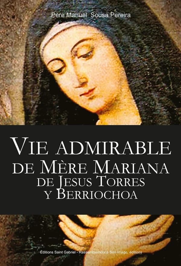 Vie admirable de mère Mariana de Jesus Torres y Berriochoa