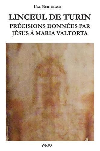 Linceul de Turin : précisions données par Jésus à Maria Valtorta