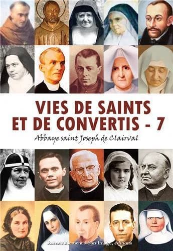 Vies de saints et de convertis. Tome 7