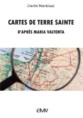 Cartes de Terre Sainte : d'après "l'Évangile tel qu'il m'a été révélé" de Maria Valtorta