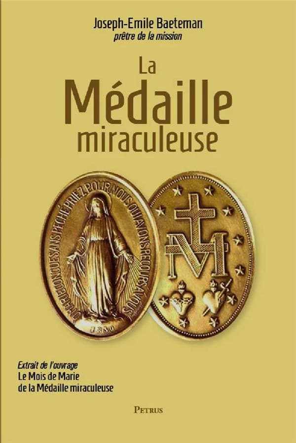La médaille miraculeuse ([Reproduction en fac-similé]) Joseph-Émile Baeteman,...