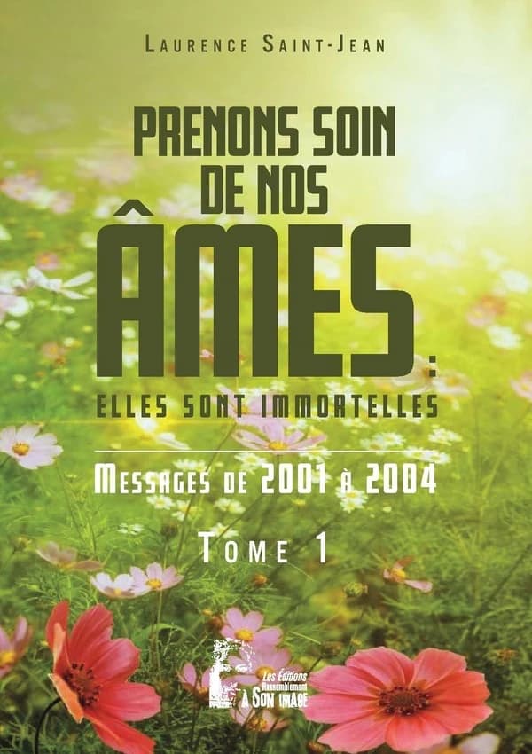 Prenons soin de nos âmes : elles sont immortelles. Tome 2, Messages de 2005 à 2011