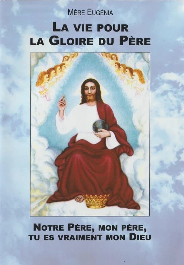 La vie pour la Gloire du Père : Notre Père, mon père, tu es vraiment mon Dieu