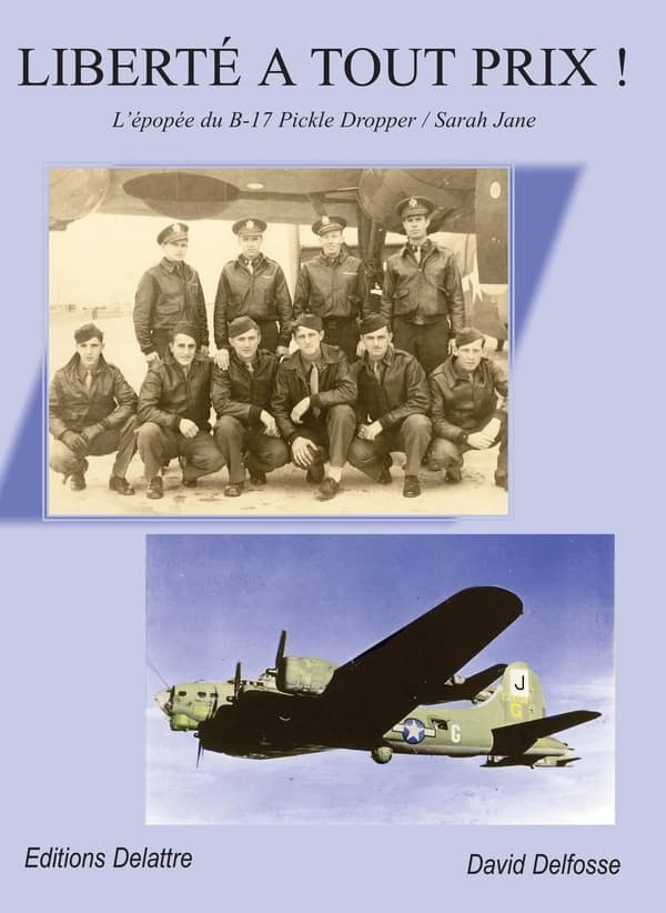 Liberté à tout prix ! : l'épopée du B-17 Pickle Dropper-Sarah Jane