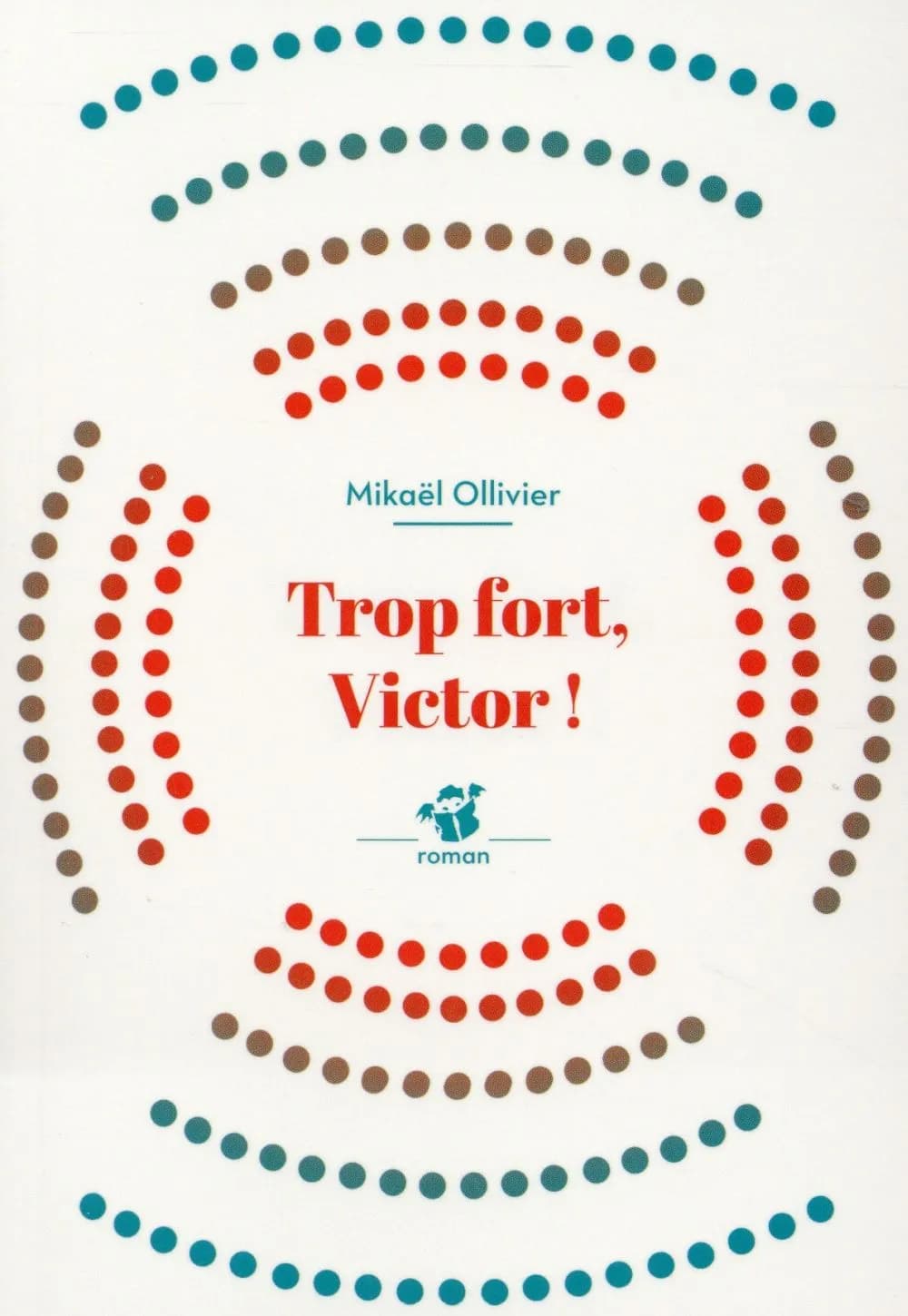 Trop fort, Victor ! : roman