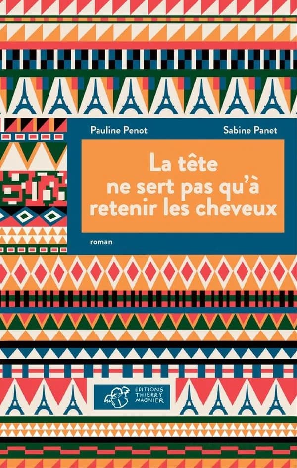 La tête ne sert pas qu'à retenir les cheveux : roman