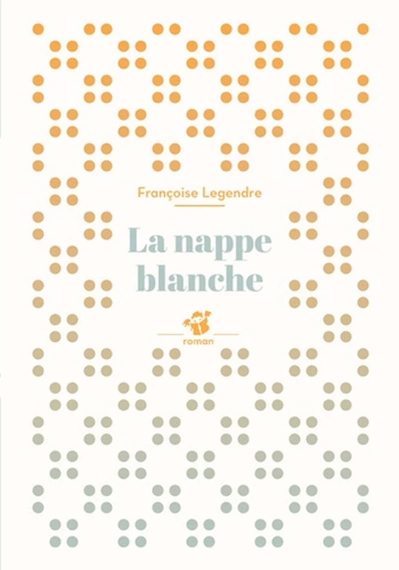 La nappe blanche ([Nouv. éd.]) Françoise Legendre