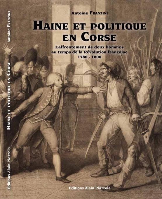 Haine et politique en Corse : l'affrontement de deux hommes au temps de la Révolution française, 1780-1800