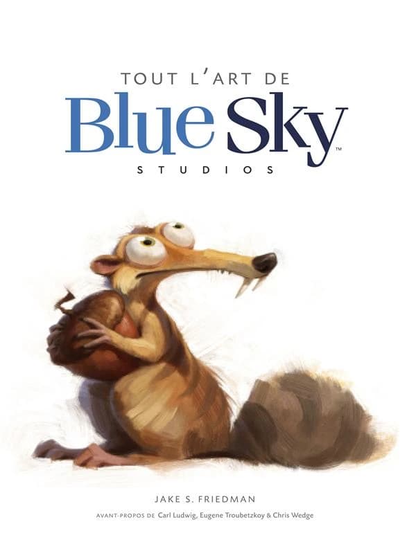 Tout l'art de Blue Sky studios : de l'âge de glace à l'ère numérique