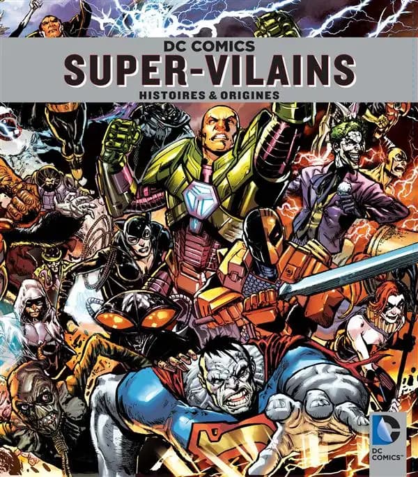DC comics, super-vilains : histoires et origines